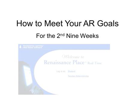 How to Meet Your AR Goals For the 2 nd Nine Weeks.