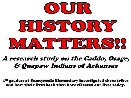 A research study on the Caddo, Osage, & Quapaw Indians of Arkansas