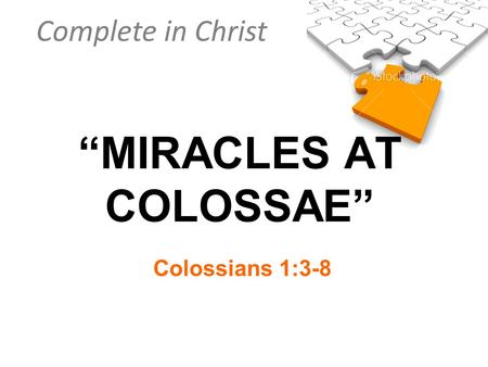 “MIRACLES AT COLOSSAE”