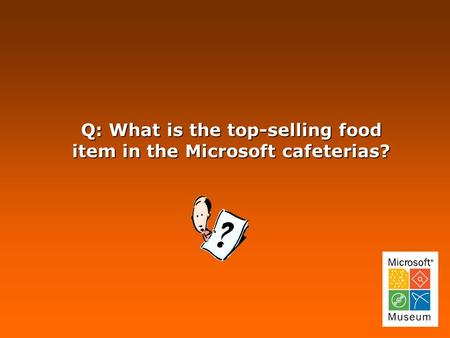Q: What is the top-selling food item in the Microsoft cafeterias?