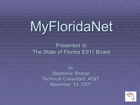 MyFloridaNet Presented to The State of Florida E911 Board