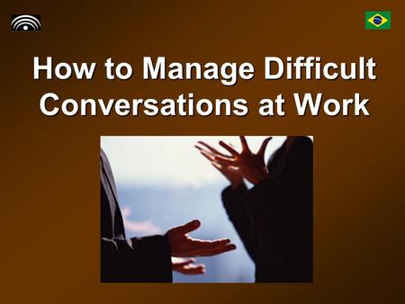 How to Manage Difficult Conversations at Work. Introduction The work environment is not always rosy and bright. You may have experienced or seen others.