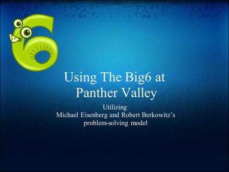 Using The Big6 at Panther Valley