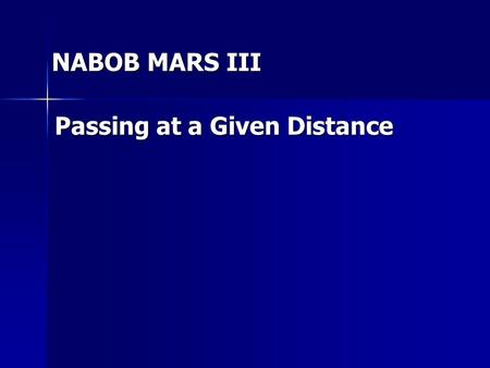 NABOB MARS III Passing at a Given Distance. 500 x.
