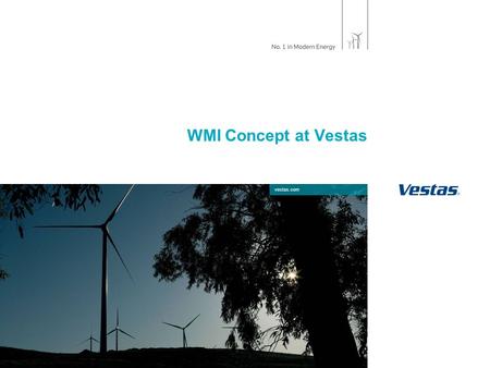 Vestas.com WMI Concept at Vestas. 2 | Presentation title, January 21, 2014 Challenges to the project The plan What is the long- and short term objectives.