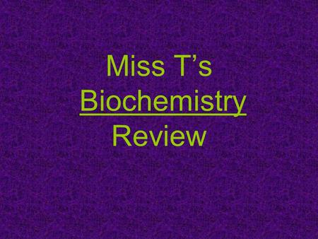 Miss T’s Biochemistry Review