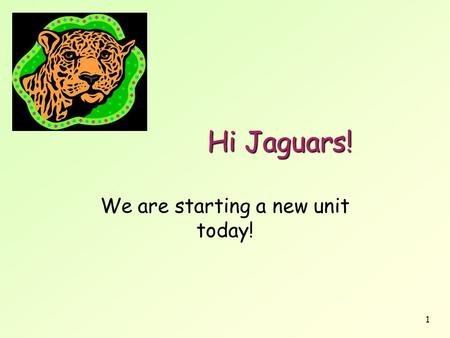 We are starting a new unit today!