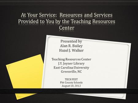 Presented by Alan R. Bailey Hazel J. Walker Teaching Resources Center
