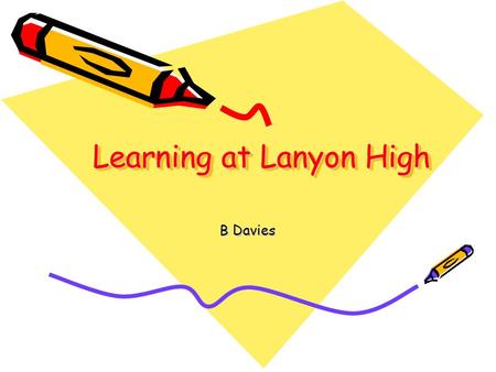 Learning at Lanyon High B Davies. Groups Previously students were seated around the classroom and were not participating well in the lesson. The structure.