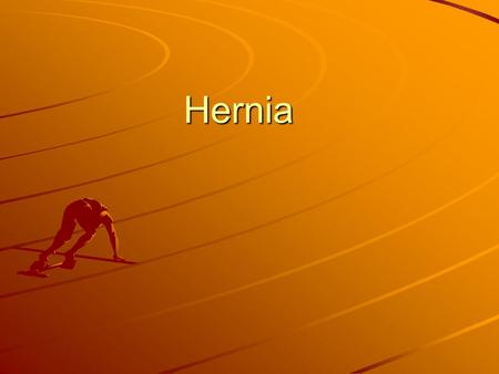 Hernia.