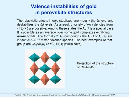 Valence instabilities of gold in perovskite structures The relativistic effects in gold stabilizes enormously the 6s level and destabilizes the 5d levels.