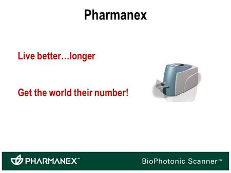 Pharmanex Live better…longer Get the world their number!