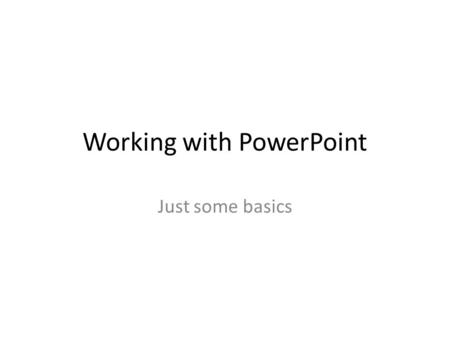 Working with PowerPoint