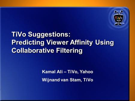 Kamal Ali – TiVo, Yahoo Wijnand van Stam, TiVo