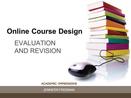 Online Course Design Online Course Design EVALUATION AND REVISION