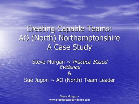 Creating Capable Teams: AO (North) Northamptonshire A Case Study