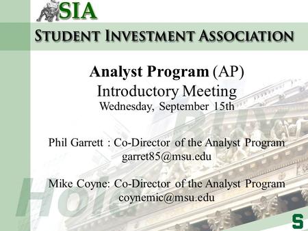 Analyst Program (AP) Introductory Meeting Wednesday, September 15th Phil Garrett : Co-Director of the Analyst Program Mike Coyne: Co-Director.