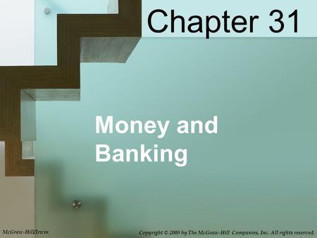 Money and Banking Chapter 31 McGraw-Hill/Irwin Copyright © 2009 by The McGraw-Hill Companies, Inc. All rights reserved.