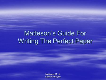 Matteson AP Lit. Literary Analysis Mattesons Guide For Writing The Perfect Paper.