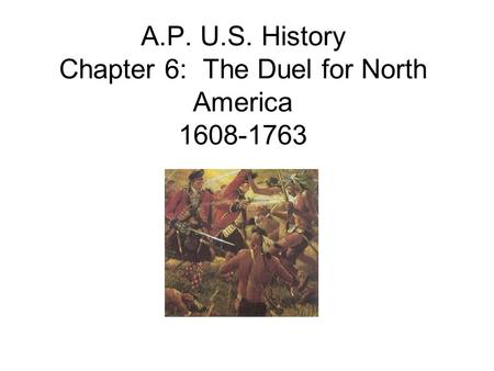 A.P. U.S. History Chapter 6: The Duel for North America