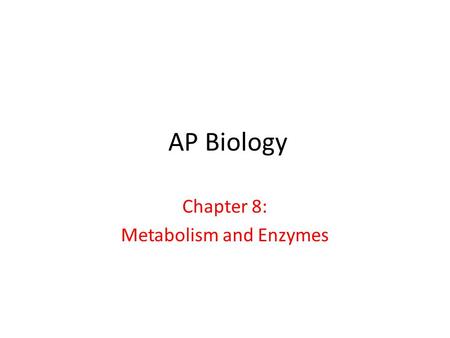 Chapter 8: Metabolism and Enzymes