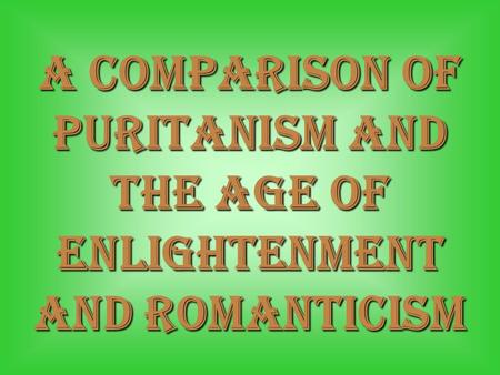 A Comparison of Puritanism and The Age of enlightenment