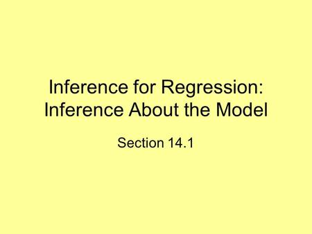 Inference for Regression: Inference About the Model Section 14.1.