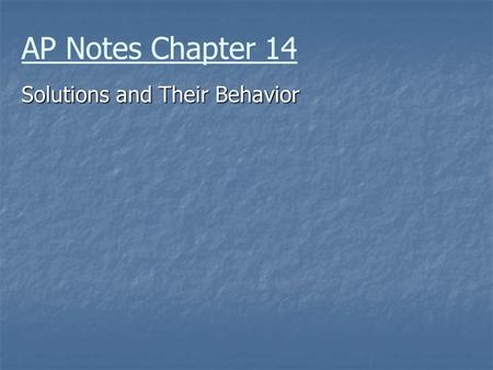 AP Notes Chapter 14 Solutions and Their Behavior.