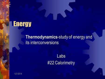 Energy Thermodynamics-study of energy and its interconversions Labs