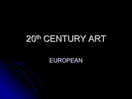 20th CENTURY ART EUROPEAN.