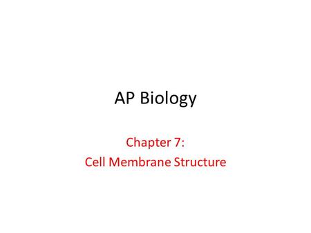 Chapter 7: Cell Membrane Structure