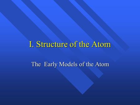 The Early Models of the Atom