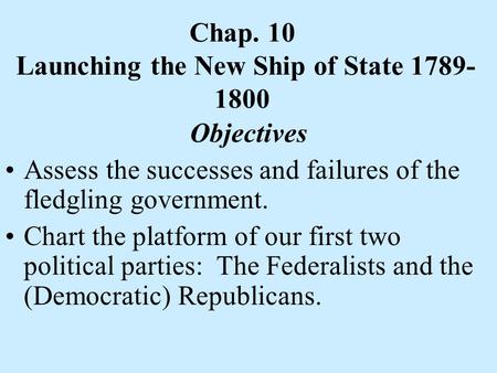 Chap. 10 Launching the New Ship of State