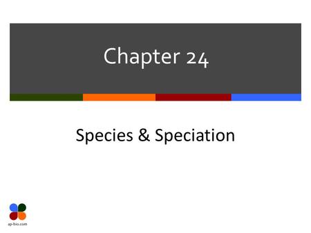 Chapter 24 Species & Speciation.