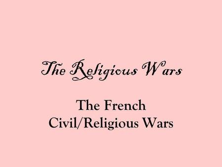 The French Civil/Religious Wars