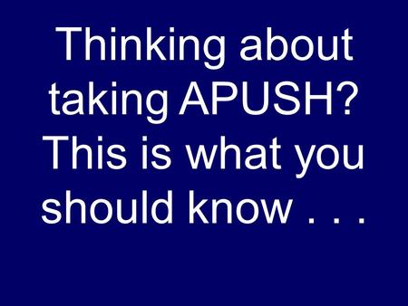 Thinking about taking APUSH? This is what you should know...