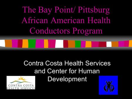 The Bay Point/ Pittsburg African American Health Conductors Program