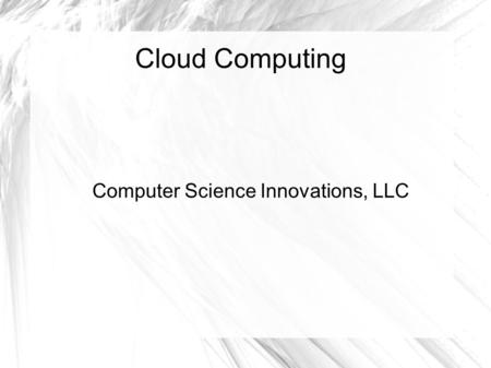 Cloud Computing Computer Science Innovations, LLC.