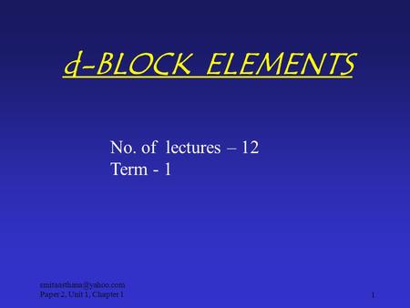 d-BLOCK  ELEMENTS No. of  lectures – 12 Term - 1