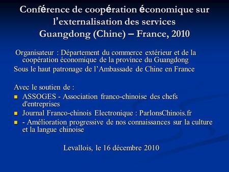 Conf é rence de coop é ration é conomique sur l externalisation des services Guangdong (Chine) – France, 2010 Organisateur : Département du commerce extérieur.