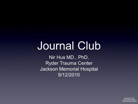Journal Club Nir Hus MD., PhD. Ryder Trauma Center