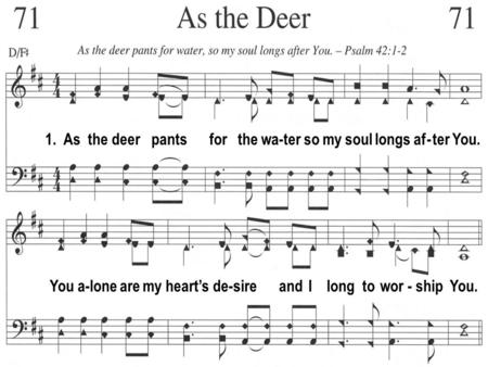 1.  As  the deer   pants      for   the wa-ter so my soul longs af - ter You.