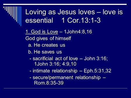 Loving as Jesus loves – love is essential 1 Cor.13:1-3