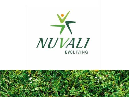 NUVALI stands for new beginnings. Nova, Latin for birth of a star Valley a place of growth and abundance A fresh approach to balanced living emerges.