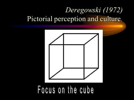Deregowski (1972) Pictorial perception and culture.