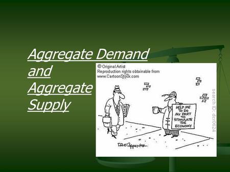Aggregate Demand and Aggregate Supply.