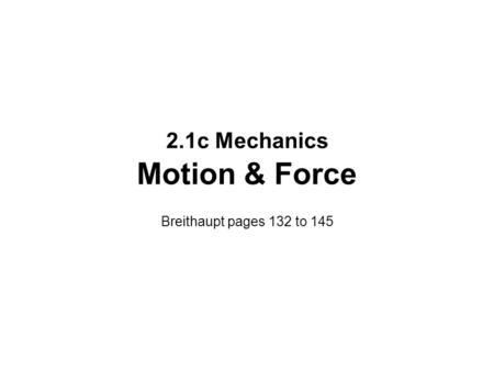 2.1c Mechanics Motion & Force