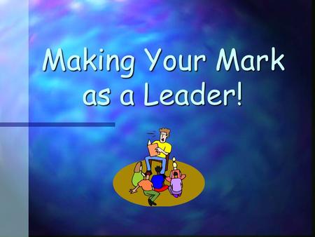 Making Your Mark as a Leader!. Warm Up…Just Like Me! Stand up and say, Just like me! if these statements reflect your thinking. Ive been married for less.
