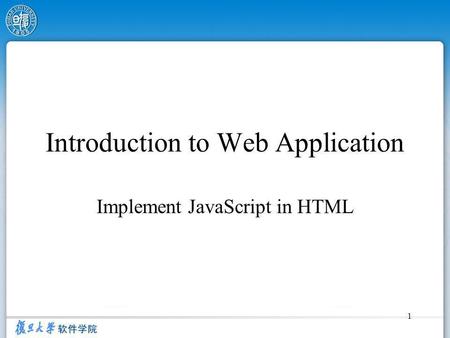 1 Introduction to Web Application Implement JavaScript in HTML.