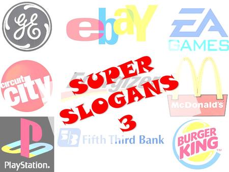 SUPER SLOGANS 3. Super Slogans 3 RULES Work individually to determine the answers to the following questions. They are multiple choice. Test your skills.